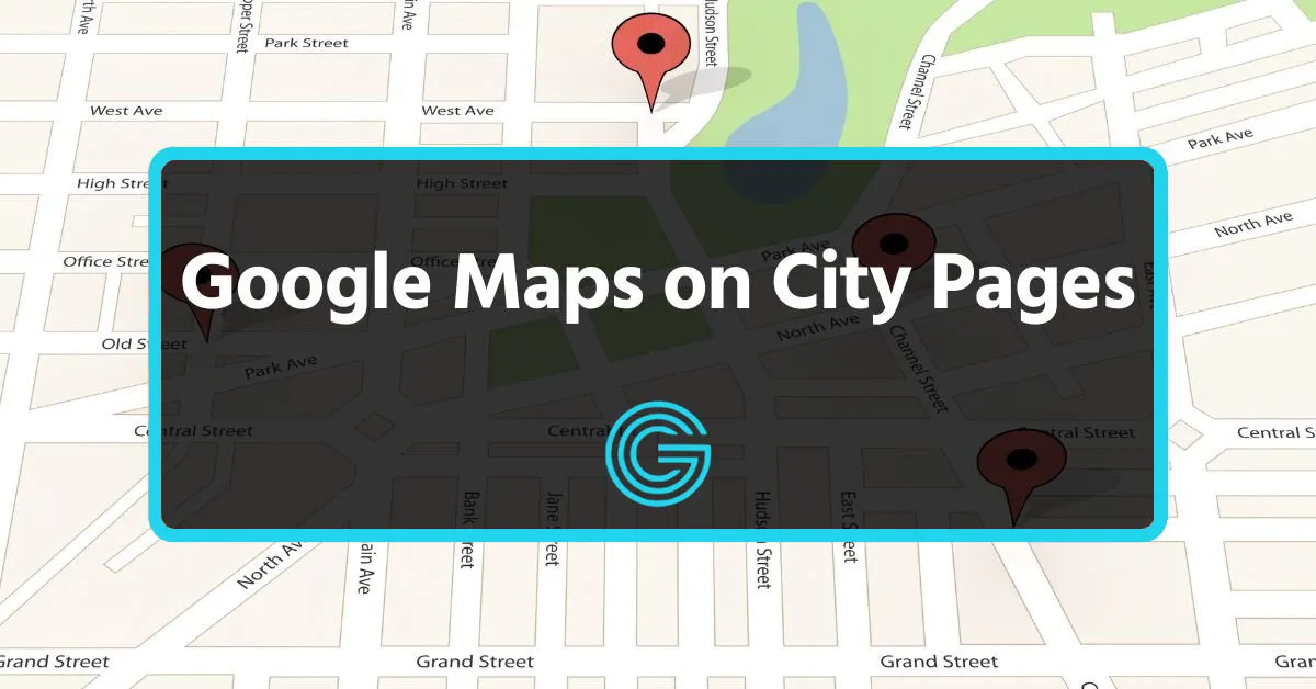 How to Use Google Maps on City Pages for Local SEO