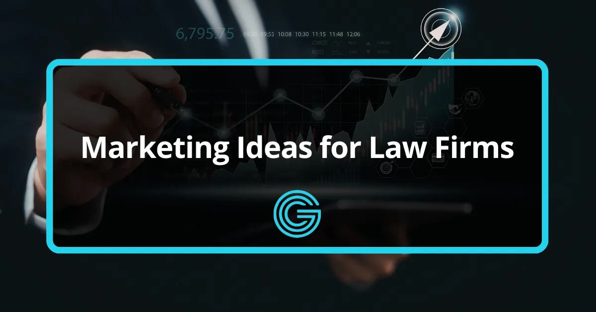 Marketing Ideas for Law Firms: 15 Ideas to Get More Clients