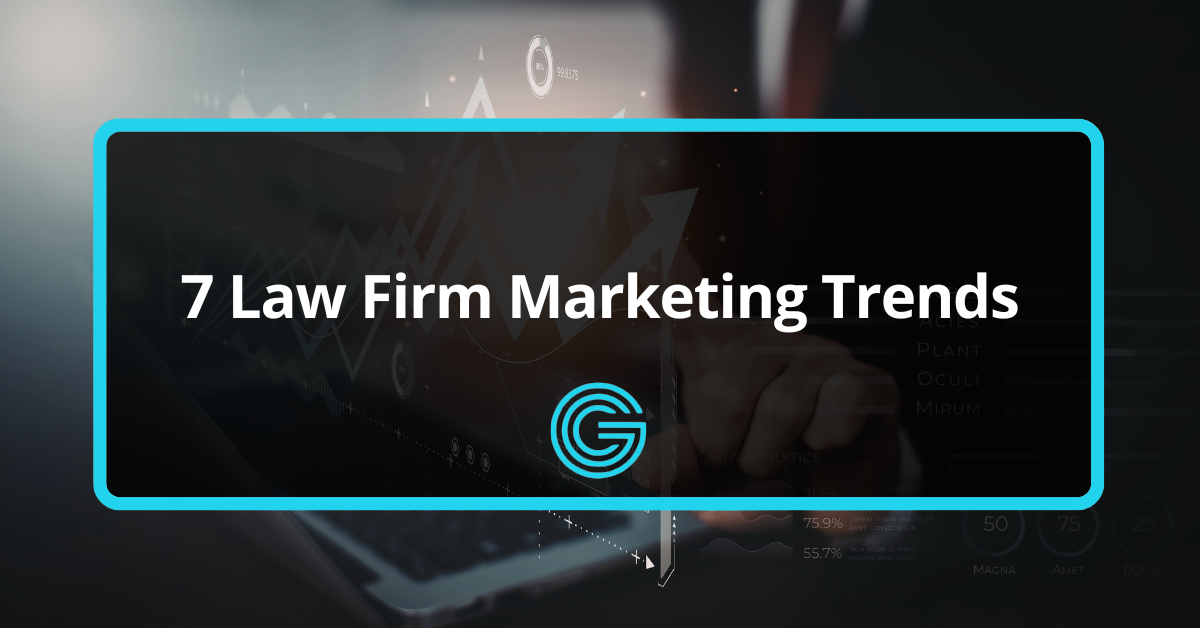 Law Firm Marketing Trends: 7 Strategies Lawyers Should Know