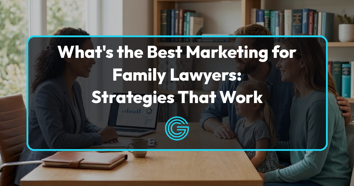 Best Marketing for Family Lawyers: Strategies That Work