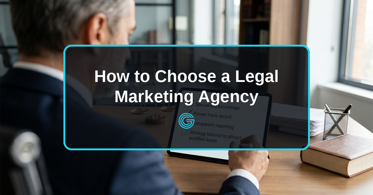 How to Choose a Legal Marketing Agency: A Law Firm's Guide