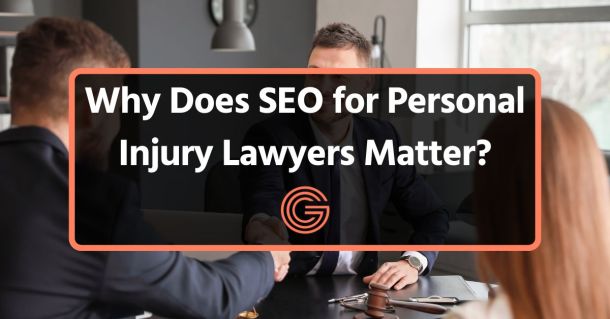 Why Does SEO for Personal Injury Lawyers Matter