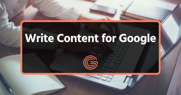 Write Content for Google